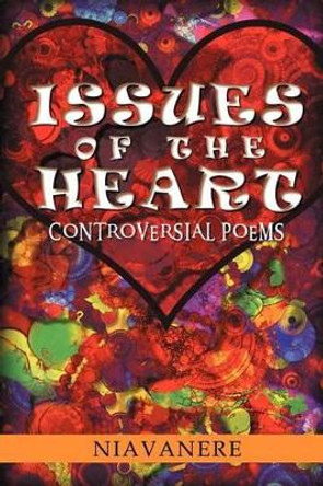 Issues of the Heart: Controversial Poem by Niavanere 9781469142630
