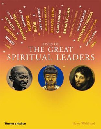 Lives of the Great Spiritual Leaders: 20 Inspirational Tales by Henry Whitbread