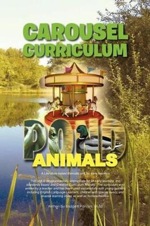 Carousel Curriculum Pond Animals: A Literature-Based Thematic Unit for Early Learners by Bridgett M Ed Parsons 9781469153971