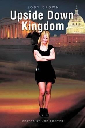 Upside Down Kingdom by Jody Brown 9781469158358