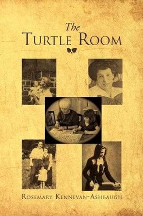 The Turtle Room by Rosemary Kennevan-Ashbaugh 9781469158389