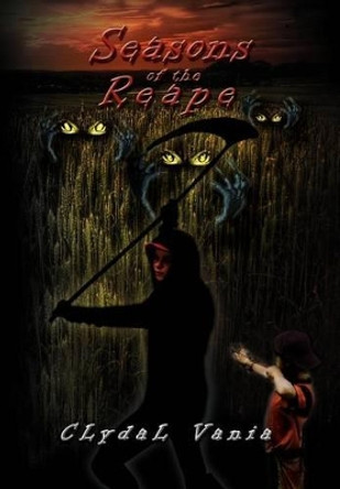 Seasons of the Reape by Clydal Vania 9781469184937