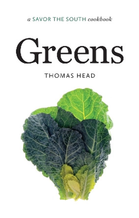 Greens: a Savor the South (R) cookbook by Thomas Head 9781469626680