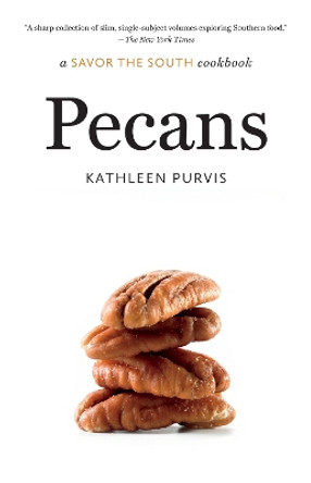 Pecans: a Savor the South cookbook by Kathleen Purvis 9781469677484