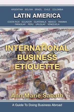International Business Etiquette: Latin America by Ann Marie Sabath 9781469769103