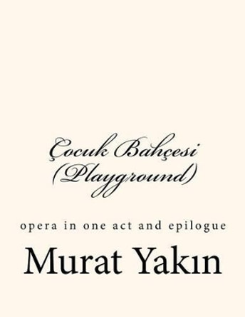 Cocuk Bahcesi (Playground) by Murat Yakın 9781469931081