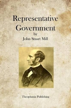 Representative Government by John Stuart Mill 9781469934501