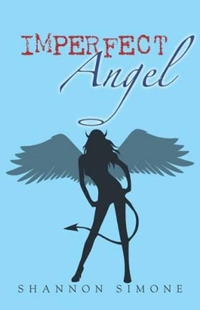 Imperfect Angel by Shannon Simone 9781469938073