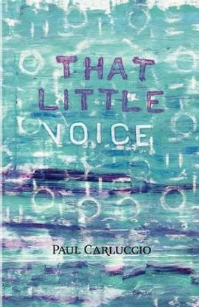 That Little Voice by Paul Carluccio 9781469963211