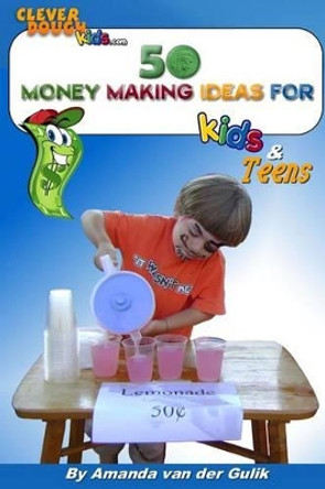 50 Money Making Ideas for Kids and Teens by Melanie R Negrin 9781469966472