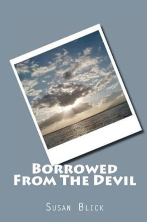 Borrowed From The Devil by Susan Blick 9781469974088