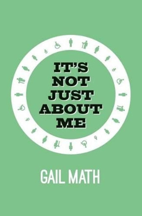 It's Not Just About Me by Gail Math 9781469974460