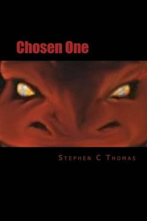 Chosen One by Stephen C Thomas 9781469979793