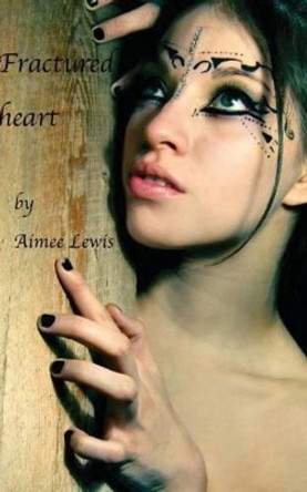 Fractured heart by Aimee Lewis 9781469998176