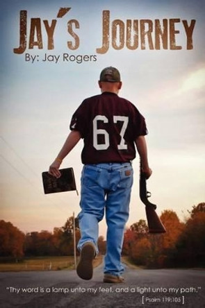 Jay's Journey by Jay Rogers 9781470044688