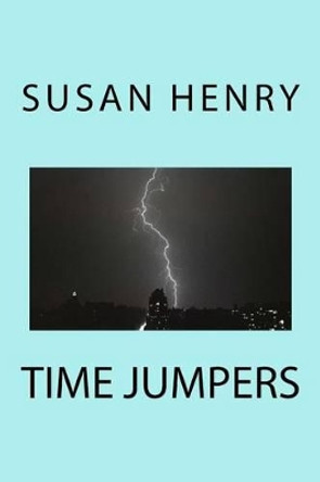 Time Jumpers by Susan Henry 9781470067557