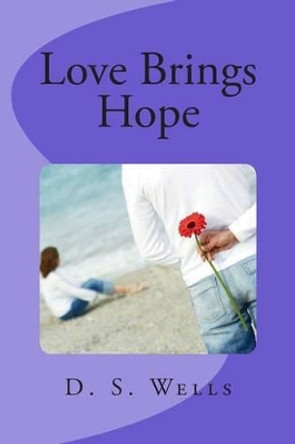 Love Brings Hope by D S Wells 9781470070205