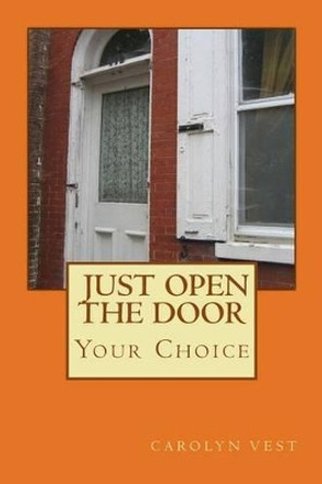 Just Open The Door by Carolyn Vest 9781470077808