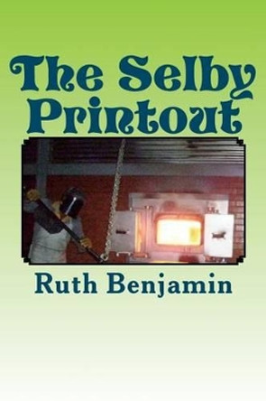 The Selby Printout by Ruth Benjamin 9781470125295