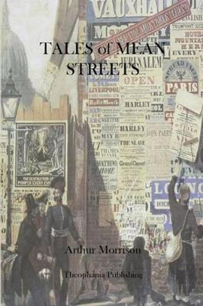 Tales of Mean Streets by Arthur Morrison 9781470101626