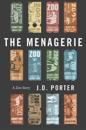 The Menagerie A Zoo Story by J D Porter 9781470106294