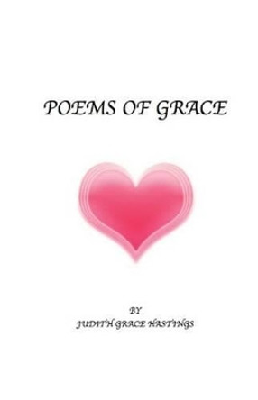 Poems of Grace by Judith Grace Hastings 9781470125615