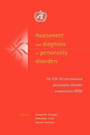 Assessment and Diagnosis of Personality Disorders: The ICD-10 International Personality Disorder Examination (IPDE) by Armand W. Loranger
