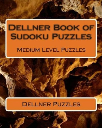 Dellner Book of Sudoku Puzzles: Medium Level Puzzles by Dellner Puzzles 9781470137922