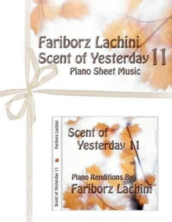 Scent of Yesterday 11: Piano Sheet Music by Fariborz Lachini 9781470169046