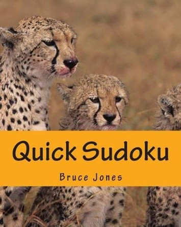 Quick Sudoku: Fast, Fun, and Easy Sudoku Puzzles by Bruce Jones 9781470199654