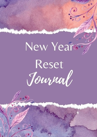 New Year Reset Journal and Workbook: Reset your life this year for further prioritizing what you want to focus on, and ultimately setting yourself up for achieving success and more happiness in your life. by Iren Salyik 9781470902889