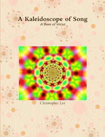 A Kaleidoscope of Song by Christopher Lee 9781470909727