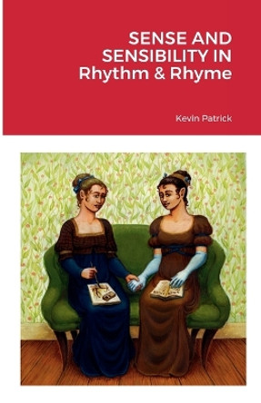 Sense and Sensibility in Rhythm & Rhyme by Kevin Patrick 9781471609855