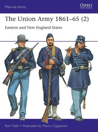 The Union Army 1861–65 (2): Eastern and New England States by Ron Field 9781472855831