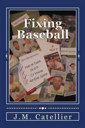 Fixing Baseball by J M Catellier 9781470146504