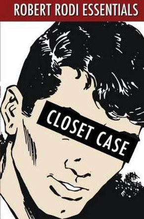 Closet Case (Robert Rodi Essentials) by Robert Rodi 9781470151195