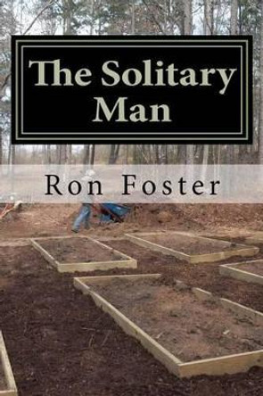 The Solitary Man: Countdown To Prepperdom by Ron Foster 9781470181857