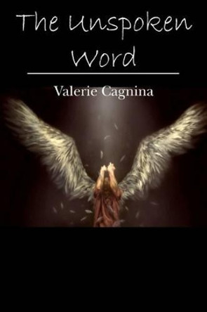 The Unspoken Word by Valerie Cagnina 9781470181895