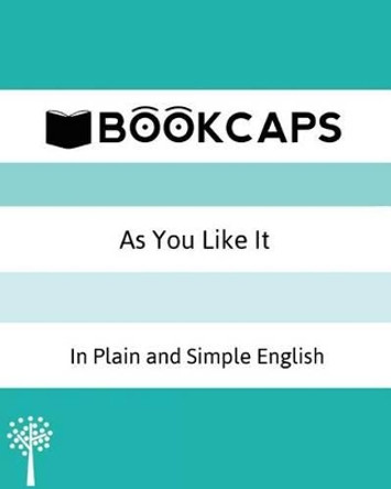 As You Like It in Plain and Simple English: A Modern Translation and the Original Version by Bookcaps 9781475051902