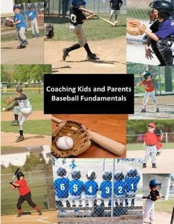 Coaching Kids and Parents: Baseball Fundamentals by Len Tirrill 9781475033342