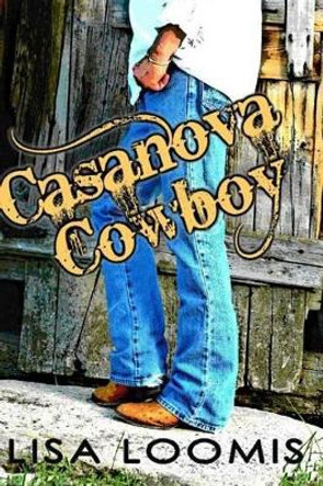 Casanova Cowboy by Lisa Loomis 9781475047516