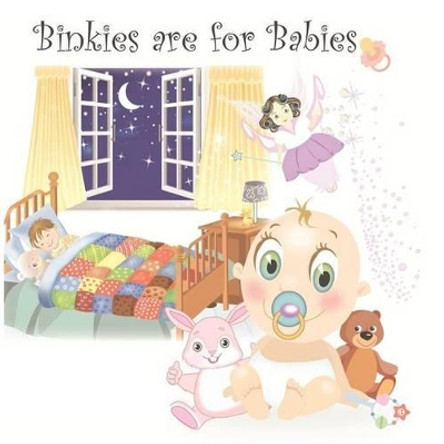 Binkies are for babies by Mary Angel 9781475075656