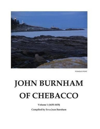 John Burnham of Chebacco Vol 1 by Compiled by Evva Jean Burnham 9781475091335