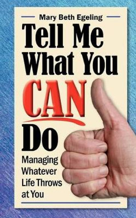 Tell Me What You Can Do by Mary Beth Egeling 9781475115963