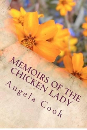 Memoirs of the Chicken Lady: Chicken Rescue by Angela Rene Cook 9781475127669