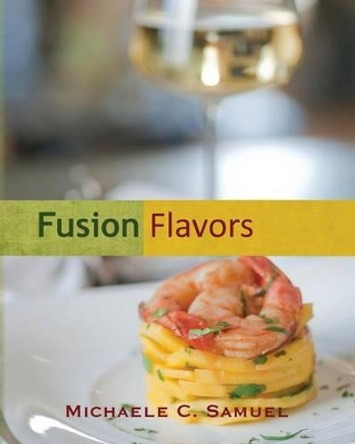 Fusion Flavors by Michaele C Samuel 9781475148749