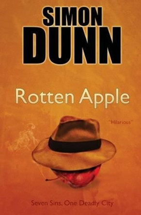 Rotten Apple: Seven Sins, One Deadly City by Simon Dunn 9781475153125