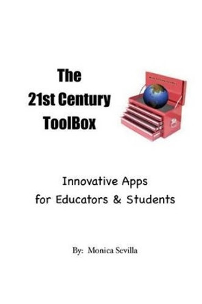 The 21st Century Toolbox: Innovative Apps for Educators and Students by Monica Sevilla 9781475155068