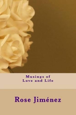 Musings of Love and Life by Rose Jimenez 9781475161625