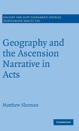 Geography and the Ascension Narrative in Acts by Matthew Sleeman